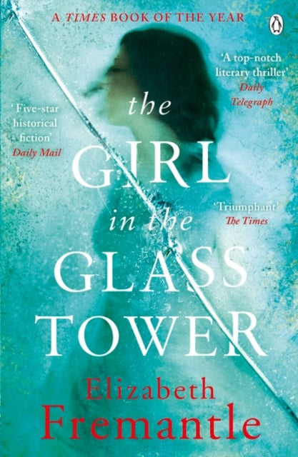 Book cover of: Girl in the Glass Tower. By: Elizabeth Fremantle