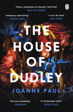 House of Dudley, A New History of Tudor England. A TIMES Book of the Year 2022