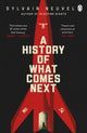 Book cover of: History of What Comes Next. By: Sylvain Neuvel