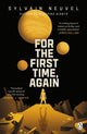 Book cover of: For the First Time, Again. By: Sylvain Neuvel