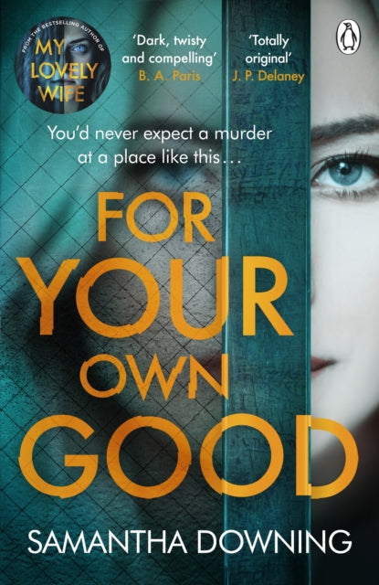 Book cover of: For Your Own Good. By: Samantha Downing