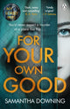 Book cover of: For Your Own Good. By: Samantha Downing