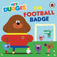 Book cover of: Hey Duggee: The Football Badge. By: Hey Hey Duggee