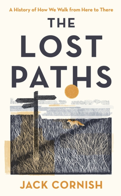 Lost Paths, A History of How We Walk From Here To There 9781405951289 Jack Cornish