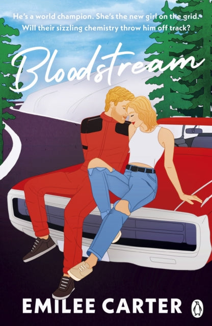 Bloodstream, A sizzling motorsport romance for fans of Lauren Asher and Hannah Grace 9781405958059 Emilee Carter