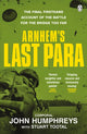Arnhem’s Last Para 9781405964258 John Humphreys