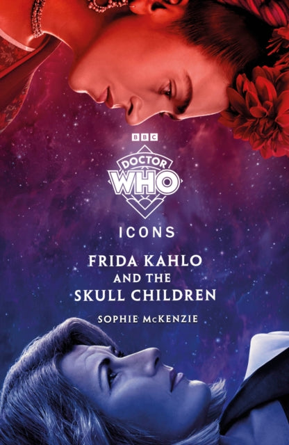 Book cover of: Doctor Who: Frida Kahlo and the Skull Children