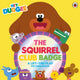 Book cover of: Hey Duggee: The Squirrel Club Badge