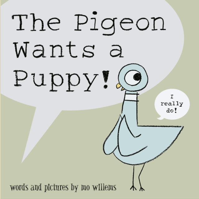 Pigeon Wants a Puppy! 9781406315509 Mo Willems