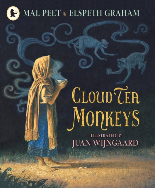 Cloud Tea Monkeys, A beautiful, heartwarming tale of the magic and the miraculous inspired by an ancient Himalayan tale, by a Carnegie Medal winner 9781406333862 Mal Peet