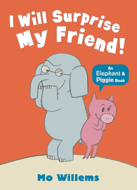 Book cover of: I Will Surprise My Friend!. By: Mo Willems