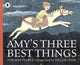 Book cover of: Amy's Three Best Things. By: Philippa Pearce