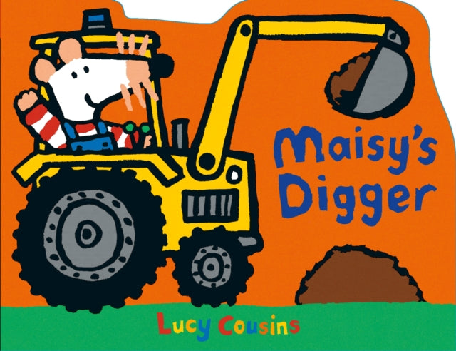 Book cover of: Maisy's Digger. By: Lucy Cousins