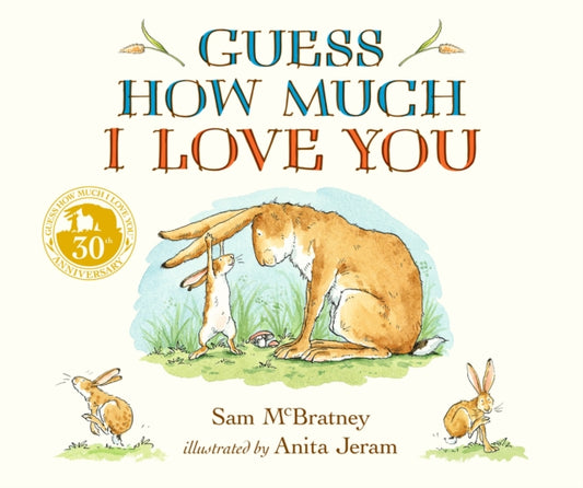 Guess How Much I Love You, Beloved classic bestselling board book about love between a parent and child – perfect gift for babies, toddlers, birthdays, bedtime, baby showers and a loved one of any age 9781406358780 Sam McBratney