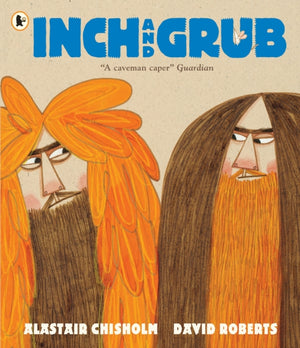 Inch and Grub: A Story About Cavemen, Winner of the Queen's Knickers Award and the Scottish Book Trust Picture Book Prize