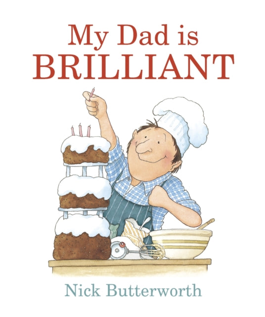 Book cover of: My Dad Is Brilliant. By: Nick Butterworth