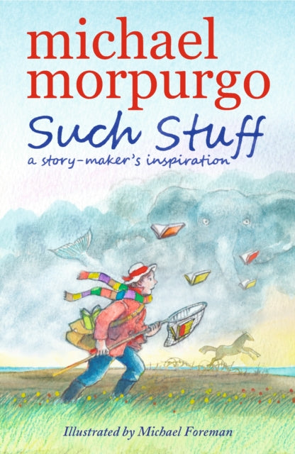 Book cover of: Such Stuff: A Story-maker's Inspiration. By: Michael Morpurgo