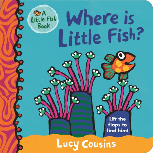 Book cover of: Where Is Little Fish?. By: Lucy Cousins
