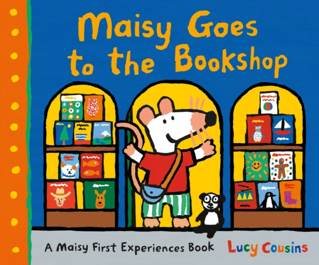 Book cover of: Maisy Goes to the Bookshop. By: Lucy Cousins