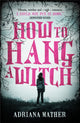Book cover of: How to Hang a Witch. By: Adriana Mather