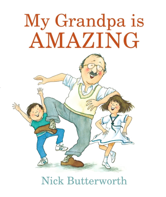Book cover of: My Grandpa Is Amazing. By: Nick Butterworth