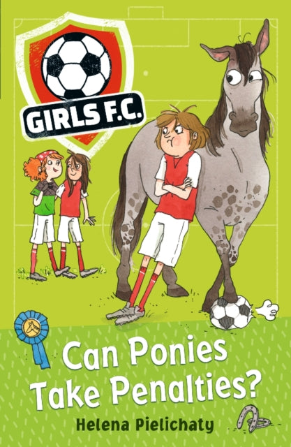 Book cover of: Girls FC 2: Can Ponies Take Penalties?. By: Helena Pielichaty