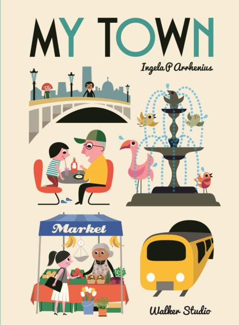 Book cover of: My Town. By: Ingela P. Arrhenius