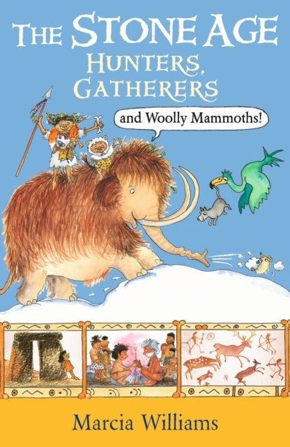 Stone Age: Hunters, Gatherers and Woolly Mammoths 9781406384017 Marcia Williams