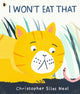 Book cover of: I Won't Eat That. By: Christopher Silas Neal