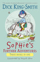 Book cover of: Sophie's Further Adventures. By: Dick King-Smith