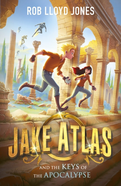 Book cover of: Jake Atlas and the Keys of the Apocalypse. By: Rob Lloyd Jones
