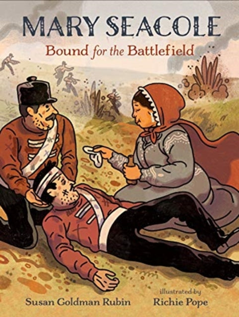 Book cover of: Mary Seacole: Bound for the Battlefield. By: Susan Goldman Rubin