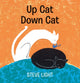 Book cover of: Up Cat Down Cat. By: Steve Light
