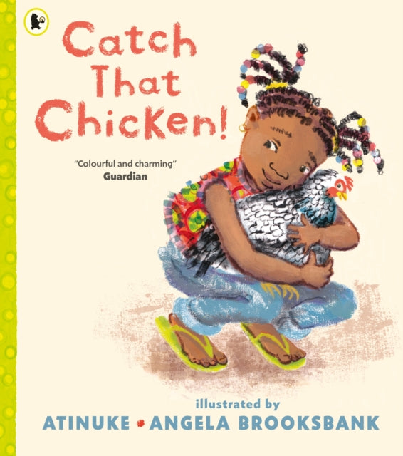 Catch That Chicken! 9781406394504 Atinuke
