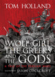 Book cover of: Wolf-Girl, the Greeks and the Gods: a Tale of the Persian Wars. By: Tom Holland