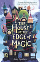 House at the Edge of Magic, An instant New York Times bestseller. Hilarious and heartwarming magical middle grade adventure - for readers age 8, 9, 10, 11 9781406395310 Amy Sparkes
