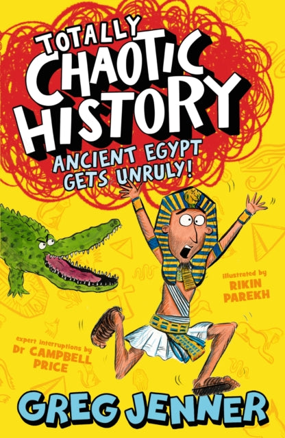 Book cover of: Totally Chaotic History: Ancient Egypt Gets Unruly!. By: Greg Jenner
