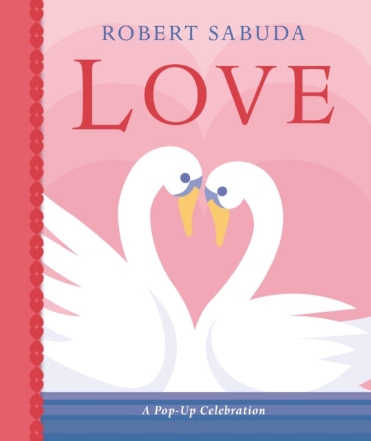 Love: A Pop-up Celebration 9781406395709 Robert Sabuda