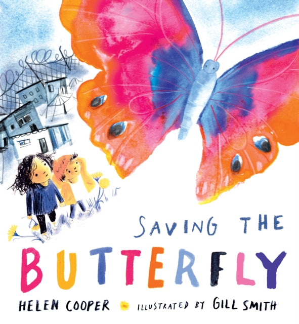 Book cover of: Saving the Butterfly: A story about refugees. By: Helen Cooper