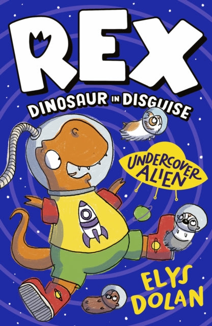 Rex Dinosaur in Disguise: Undercover Alien 9781406397710 Elys Dolan
