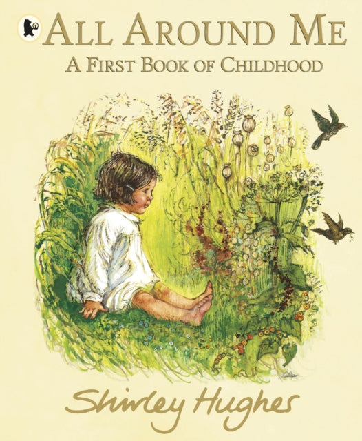 All Around Me; A First Book of Childhood 9781406399325 Shirley Hughes