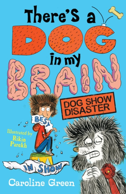 Book cover of: There's a Dog in My Brain: Dog Show Disaster. By: Caroline Green
