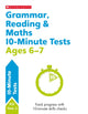 Book cover of: Grammar, Reading & Maths 10-Minute Tests Ages 6-7. By: Helen Betts