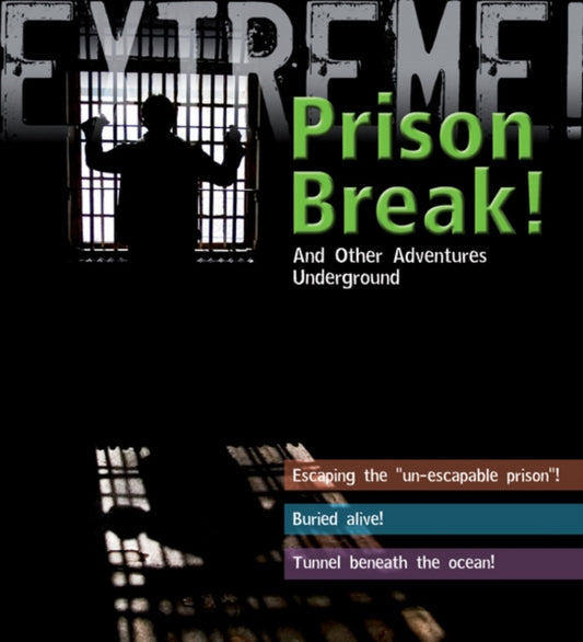Book cover of: Extreme Science: Prison Break!. By: Grant Bage