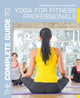Book cover of: Complete Guide to Yoga for Fitness Professionals. By: Debbie Lawrence