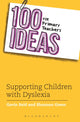 Book cover of: 100 Ideas for Primary Teachers: Supporting Children with Dyslexia