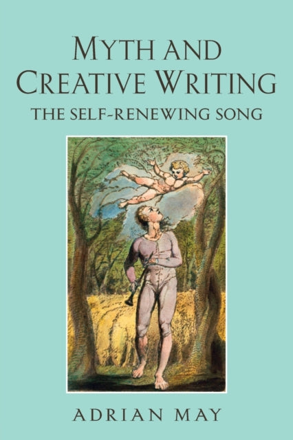 Book cover of: Myth and Creative Writing. By: Adrian May