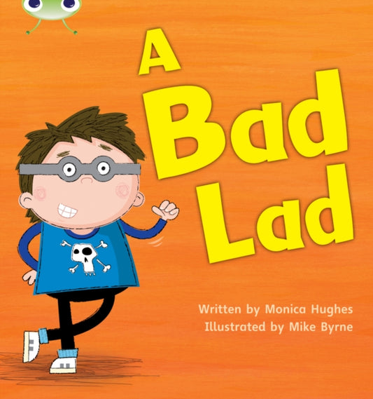 Book cover of: Bug Club Phonics - Phase 2 Unit 5: A Bad Lad. By: Mónica Hughes