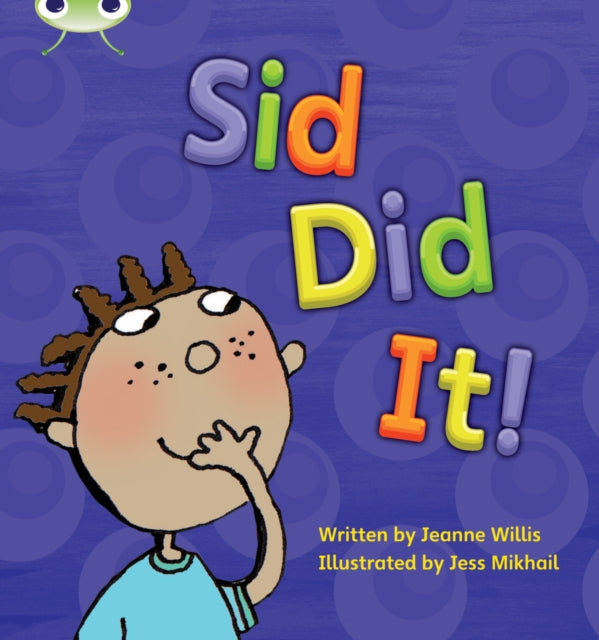 Book cover of: Bug Club Phonics - Phase 2 Unit 1-2: Sid Did It. By: Jeanne Willis