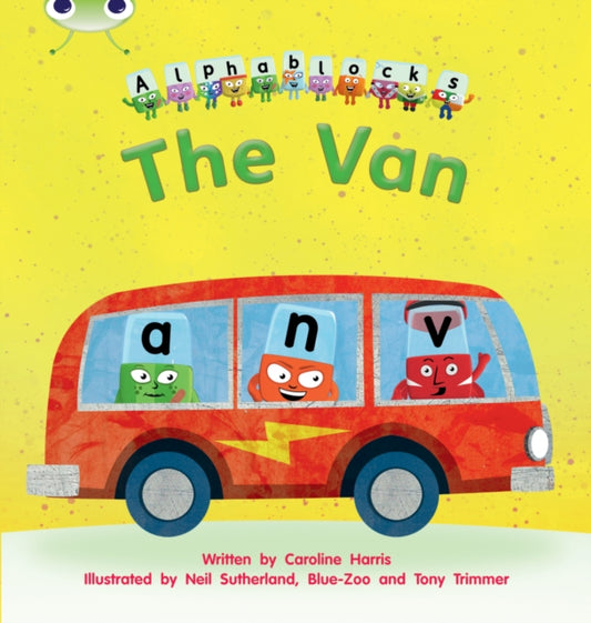 Bug Club Phonics - Phase 3 Unit 6: Alphablocks The Van 9781408279564 Harris, Caroline